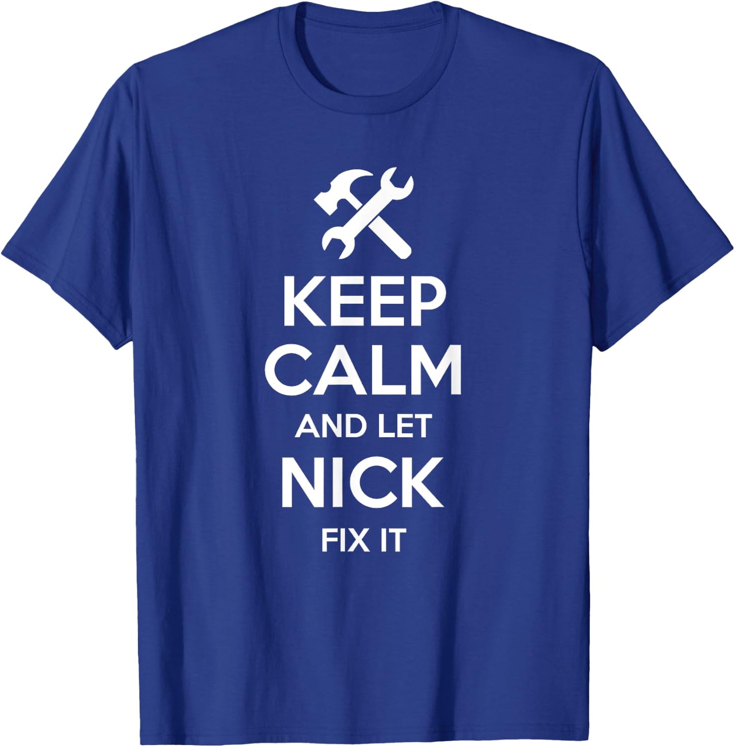 NICK Fix Quote Funny Birthday Personalized Name Gift T-Shirt - T-Shirt | Royal