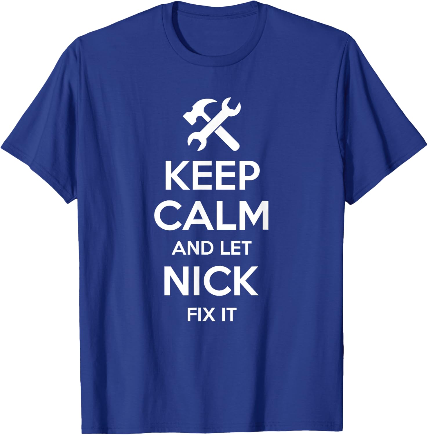 NICK Fix Quote Funny Birthday Personalized Name Gift T-Shirt - T-Shirt | Royal