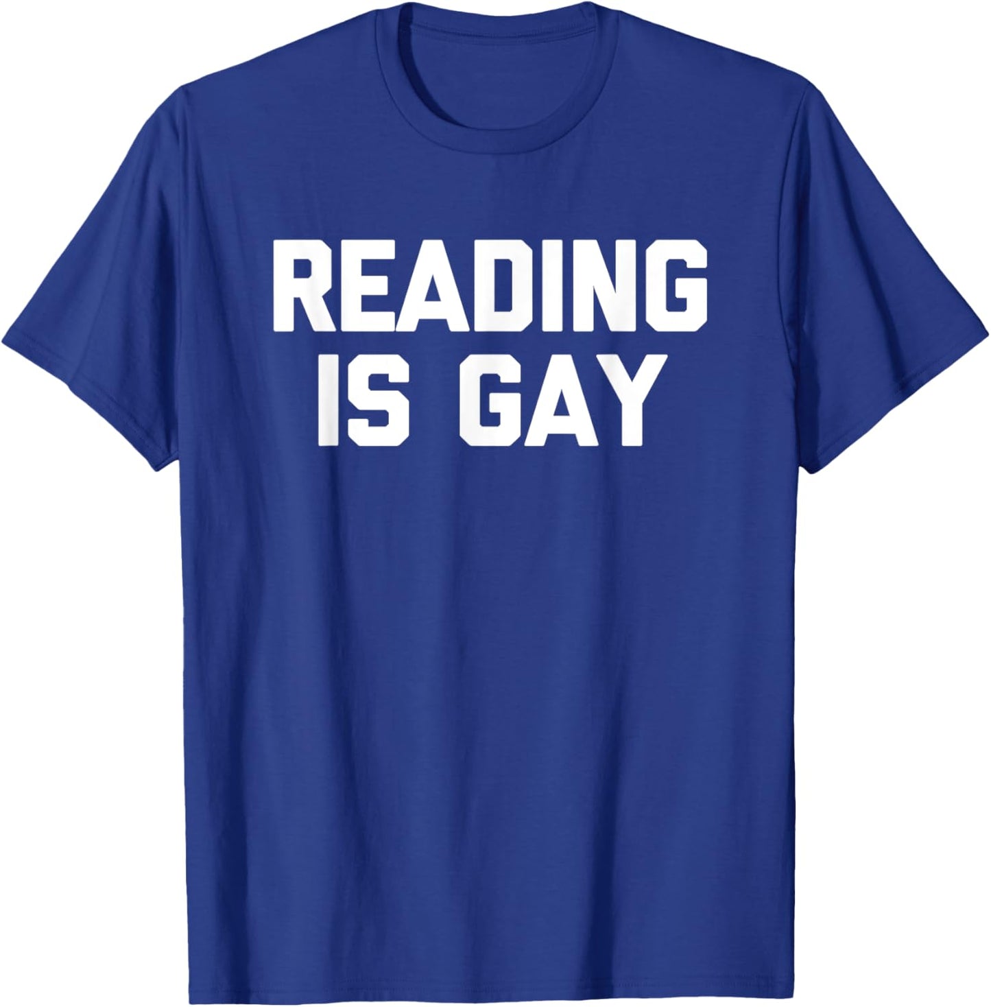 Reading Is Gay - Funny Saying Sarcastic Cute Cool Novelty T-Shirt - T-Shirt | Royal