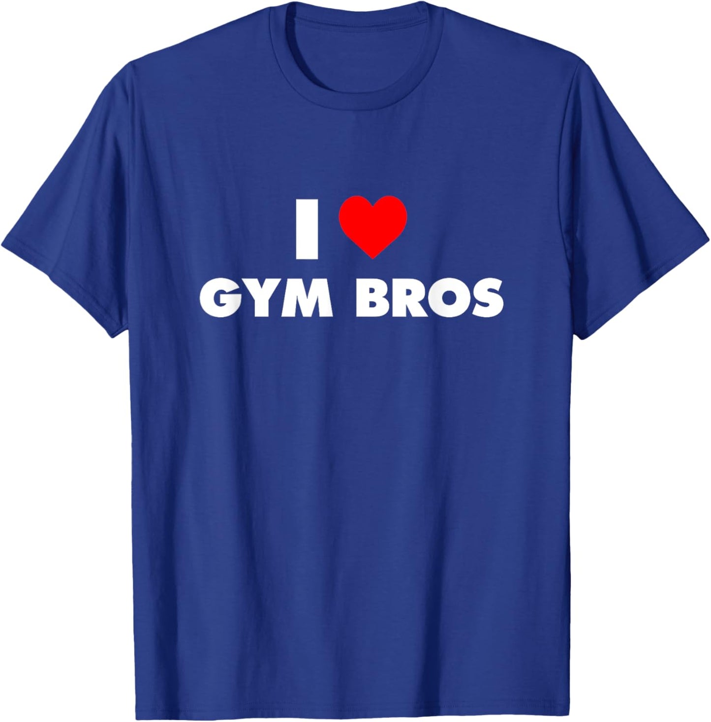 I Love Gym Bros - I Heart Gym Bros T-Shirt - T-Shirt | Royal