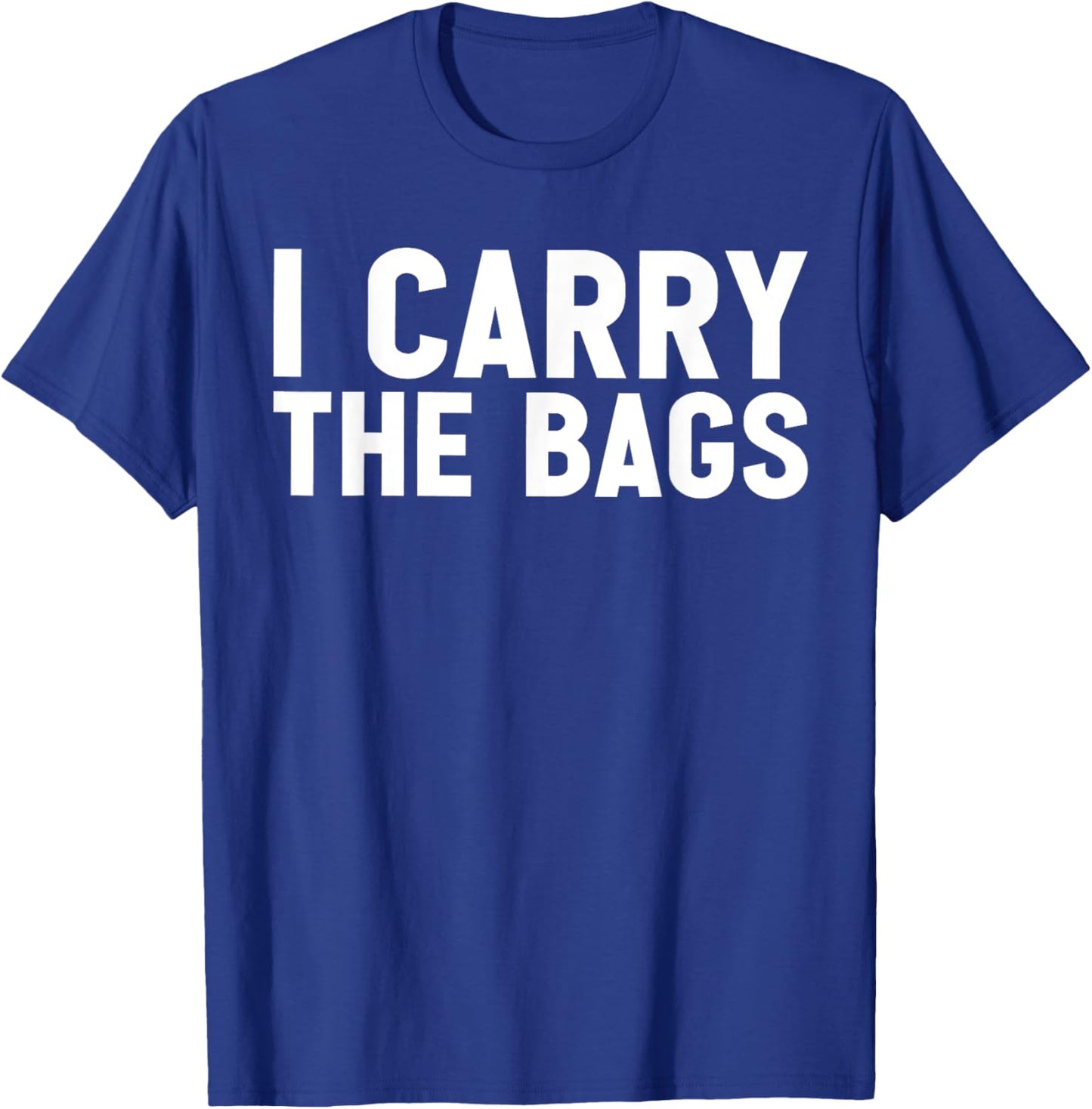 Funny Social Media Husband Humor Cute I Carry The Bags Bag T-Shirt - T-Shirt | Royal