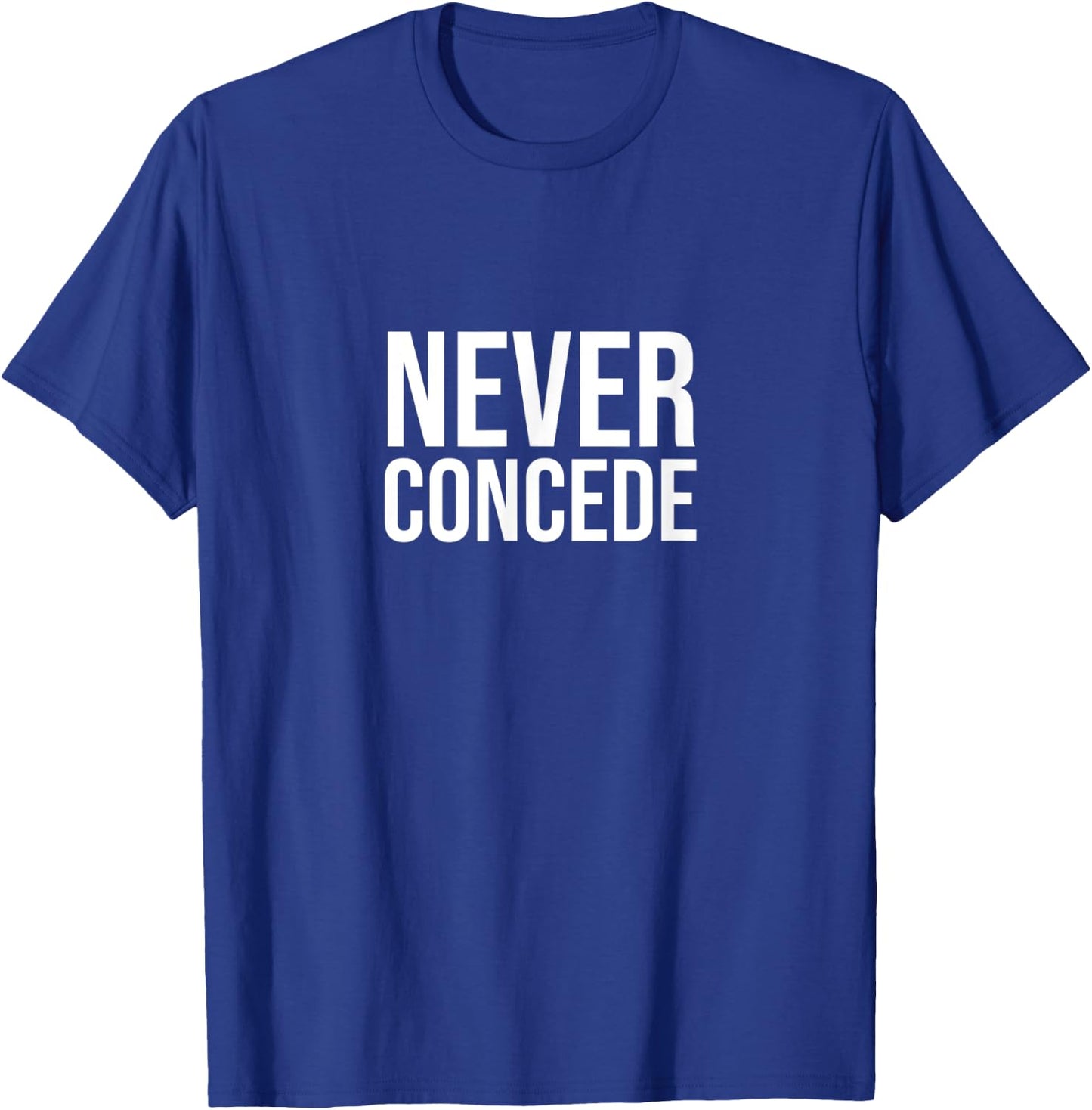 Never concede T-Shirt - T-Shirt | Royal
