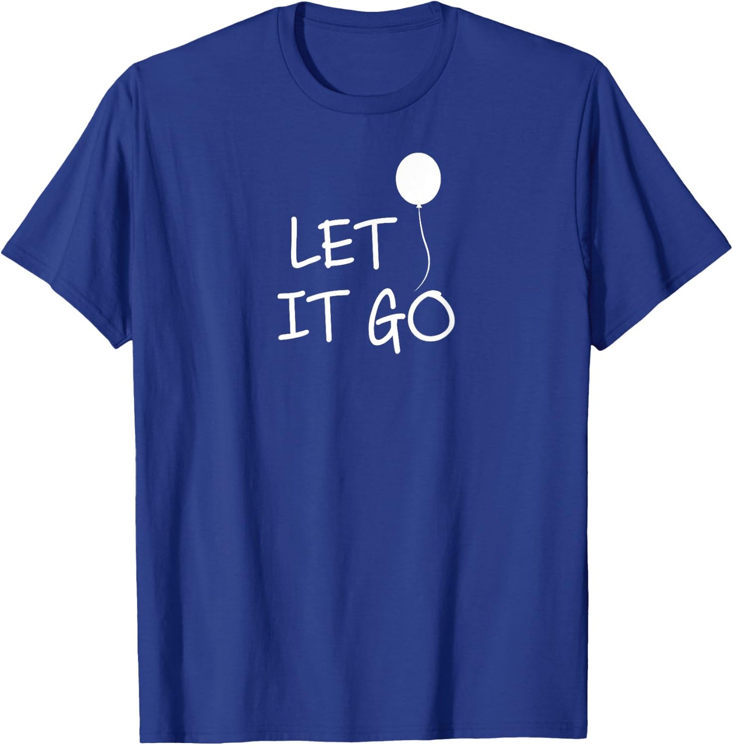 Funny, Let It Go Balloon . Inspirational Joke T-Shirt - T-Shirt | Royal