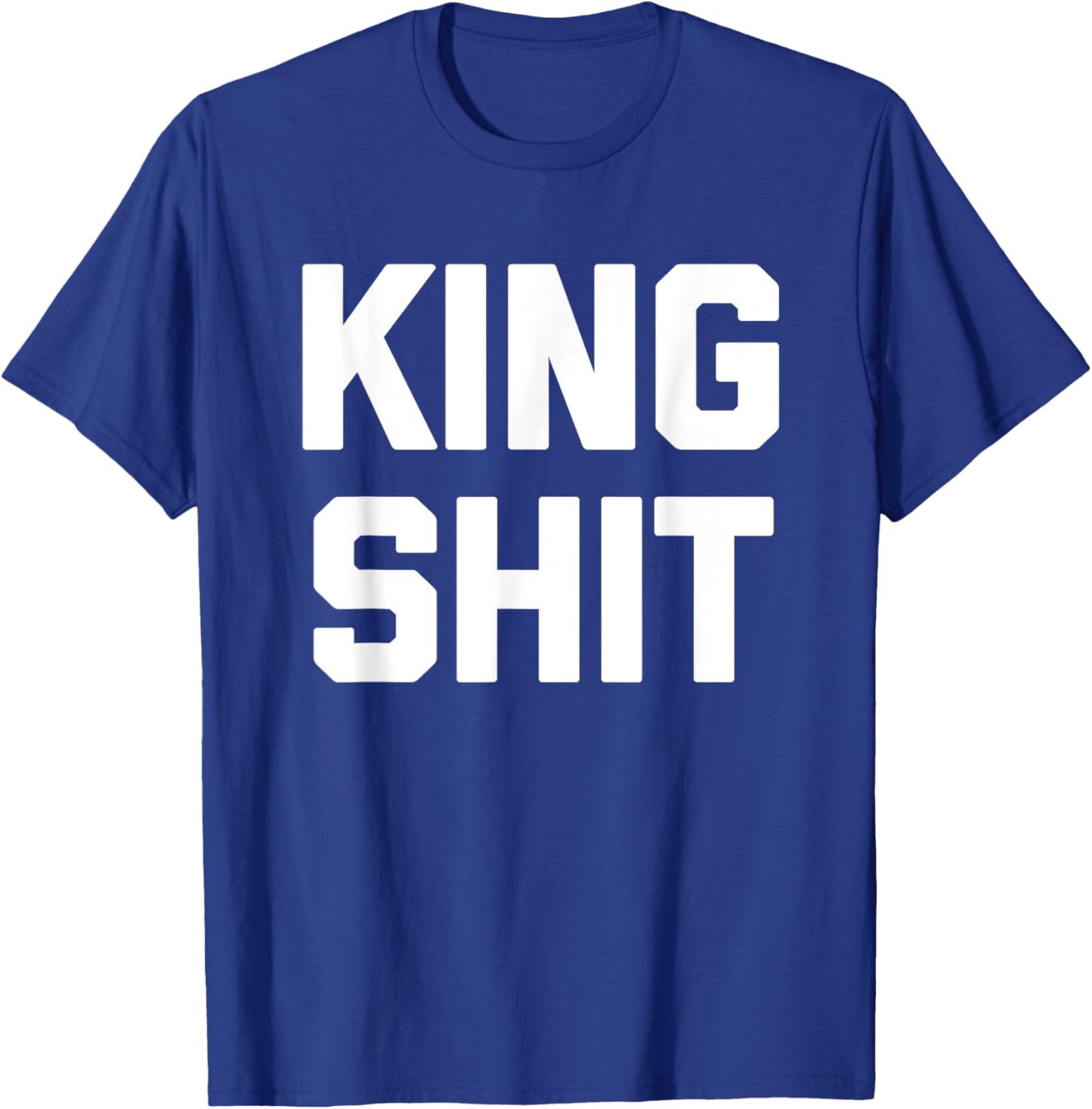 King Shit - Funny Saying Sarcastic Novelty Guys Cool Men T-Shirt - T-Shirt | Royal
