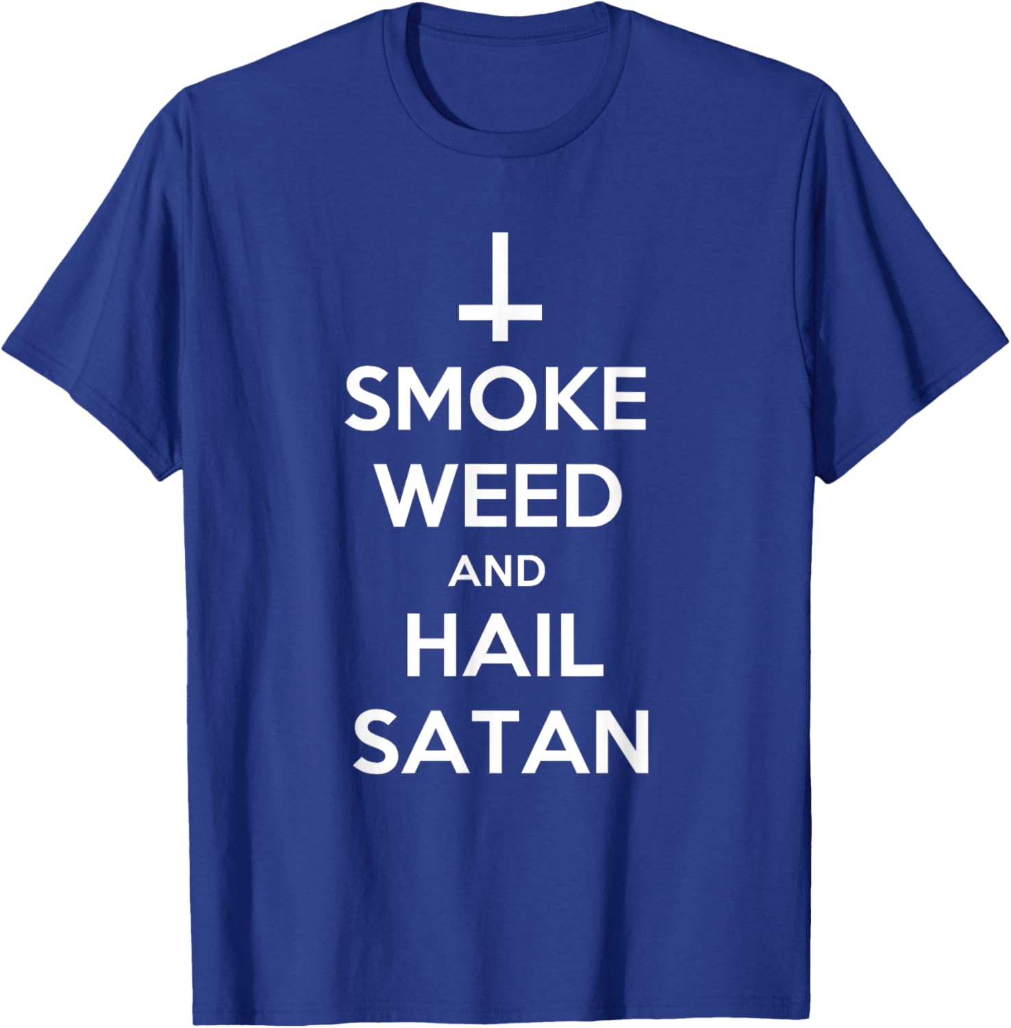 Smoke Weed and Hail Satan Shirt Funny 420 Stoner T-Shirt - T-Shirt | Royal