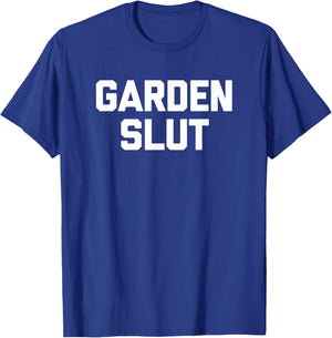 Garden Slut funny saying cute gardener gardening T-Shirt - T-Shirt | Royal