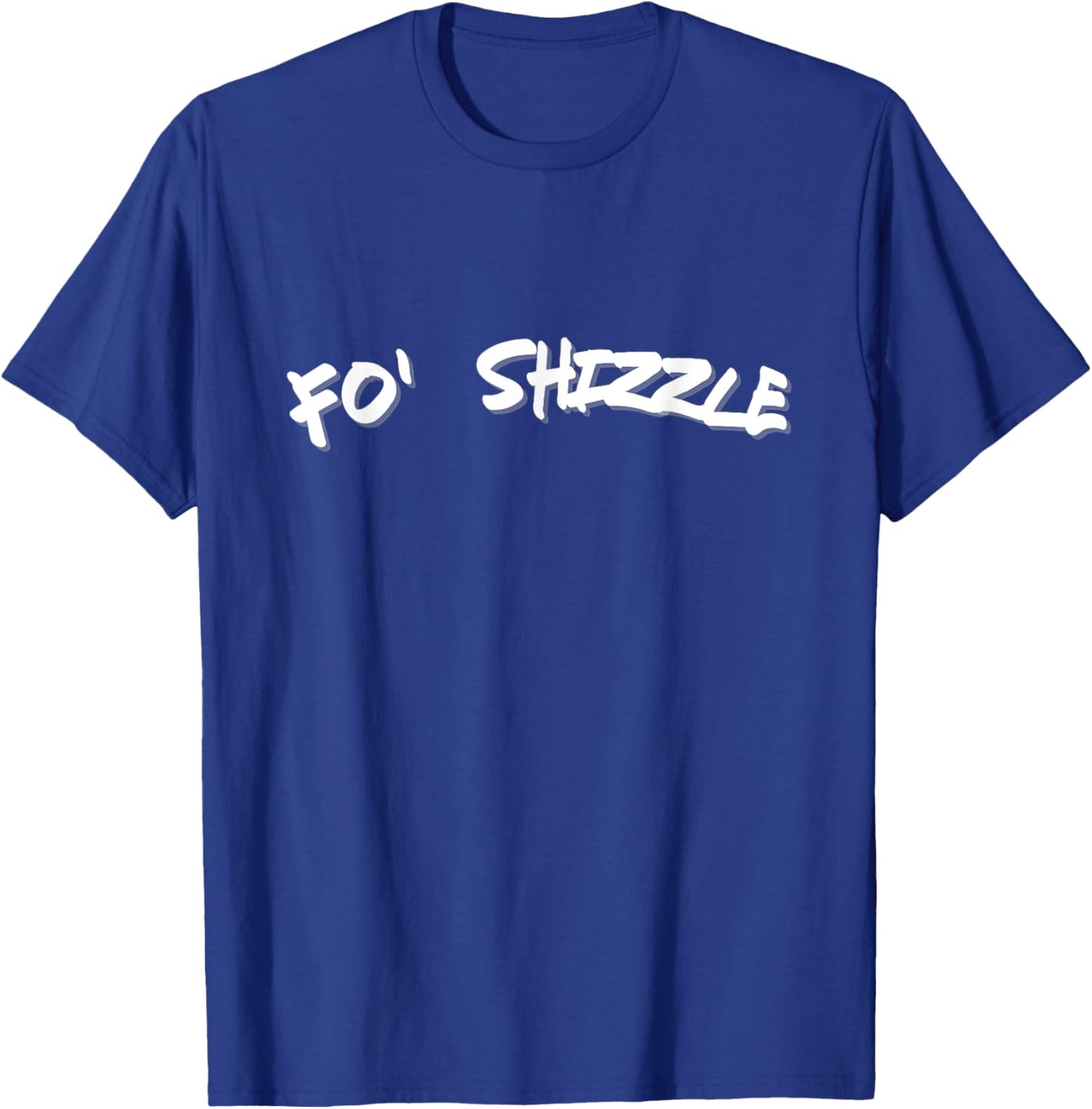 Fo Shizzle Funny Gangsta Rap 90's Novelty T-Shirt - T-Shirt | Royal