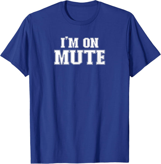 Im On Mute I'm On Mute Funny Work Study From Home Gift T-Shirt - T-Shirt | Royal