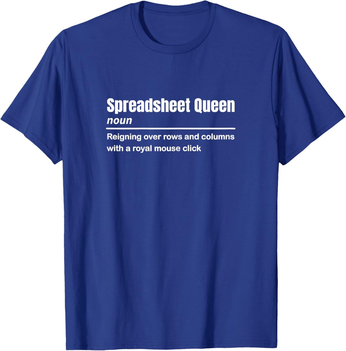 Funny Spreadsheet Queen Definition Excel Accounting Gift T-Shirt - T-Shirt | Royal