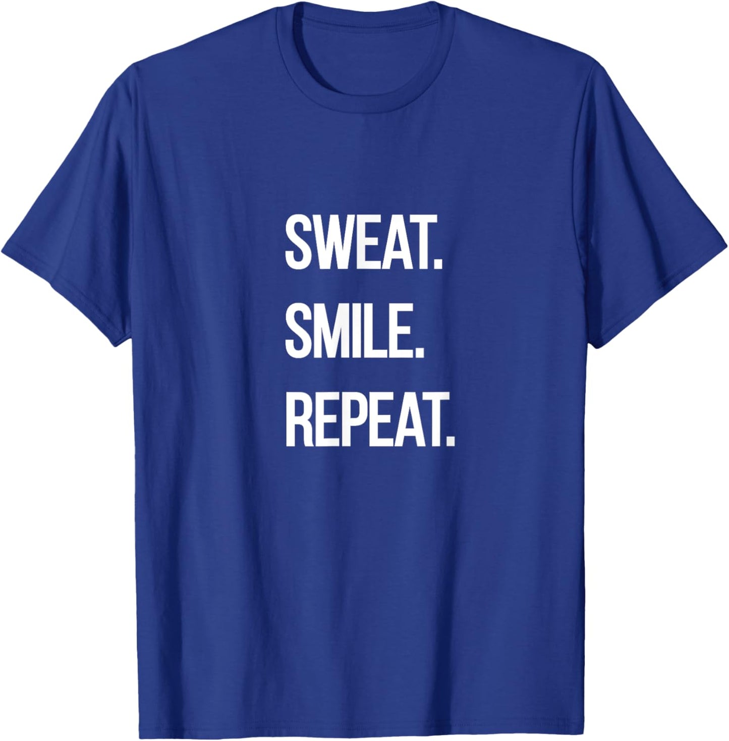 Sweat. Smile. Repeat. T-Shirt - T-Shirt | Royal