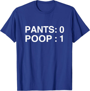 PANTS: 0 POOP: 1 Funny Poopy Toilet Humor Adult Humor Meme T-Shirt - T-Shirt | Royal