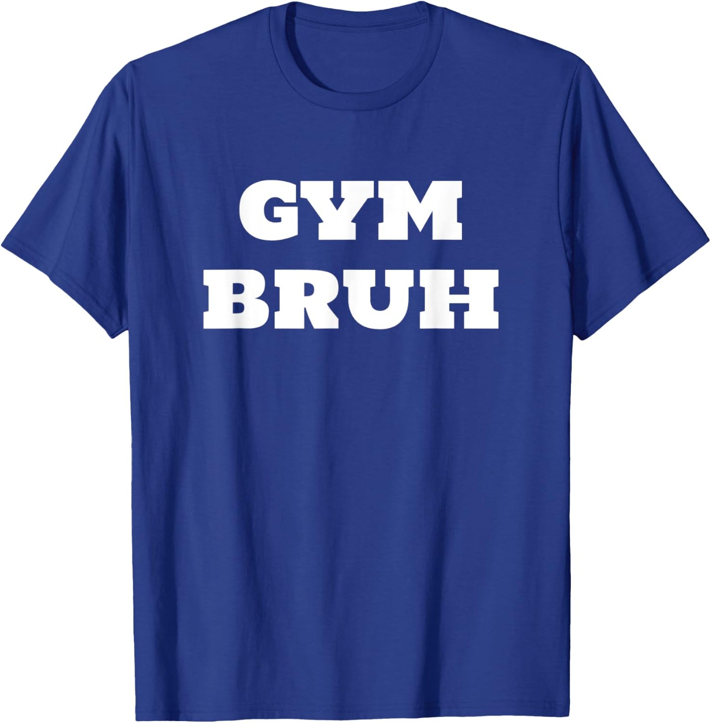 GYM BRUH funny workout T-Shirt - T-Shirt | Royal