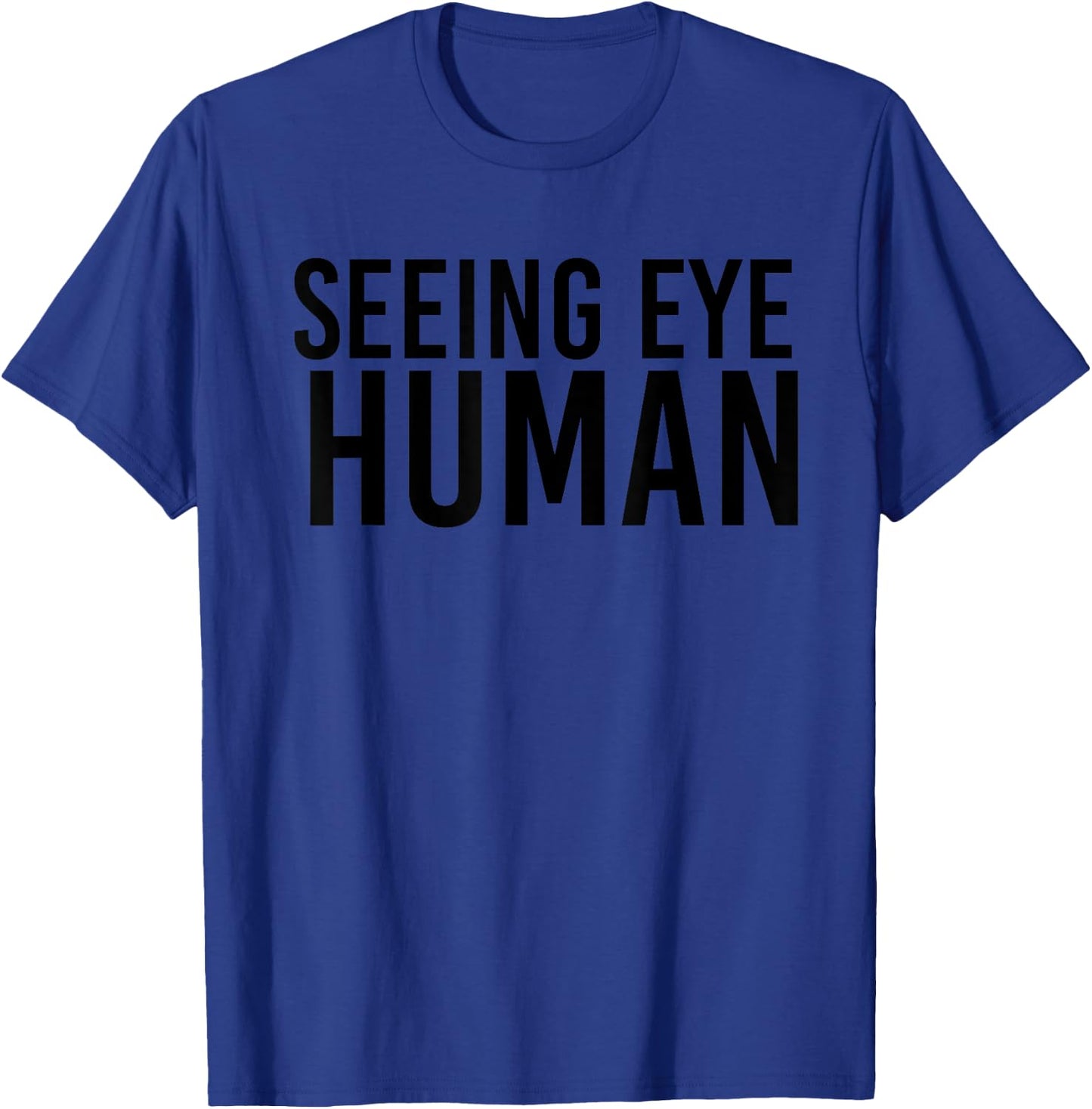 Seeing Eye Human | Funny Blind Dog Owner Pet Lovers Gifts T-Shirt - T-Shirt | Royal