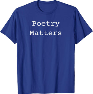 Poetry Matters poem writers poet english teacher poetry Men Women T-Shirt - T-Shirt | Royal