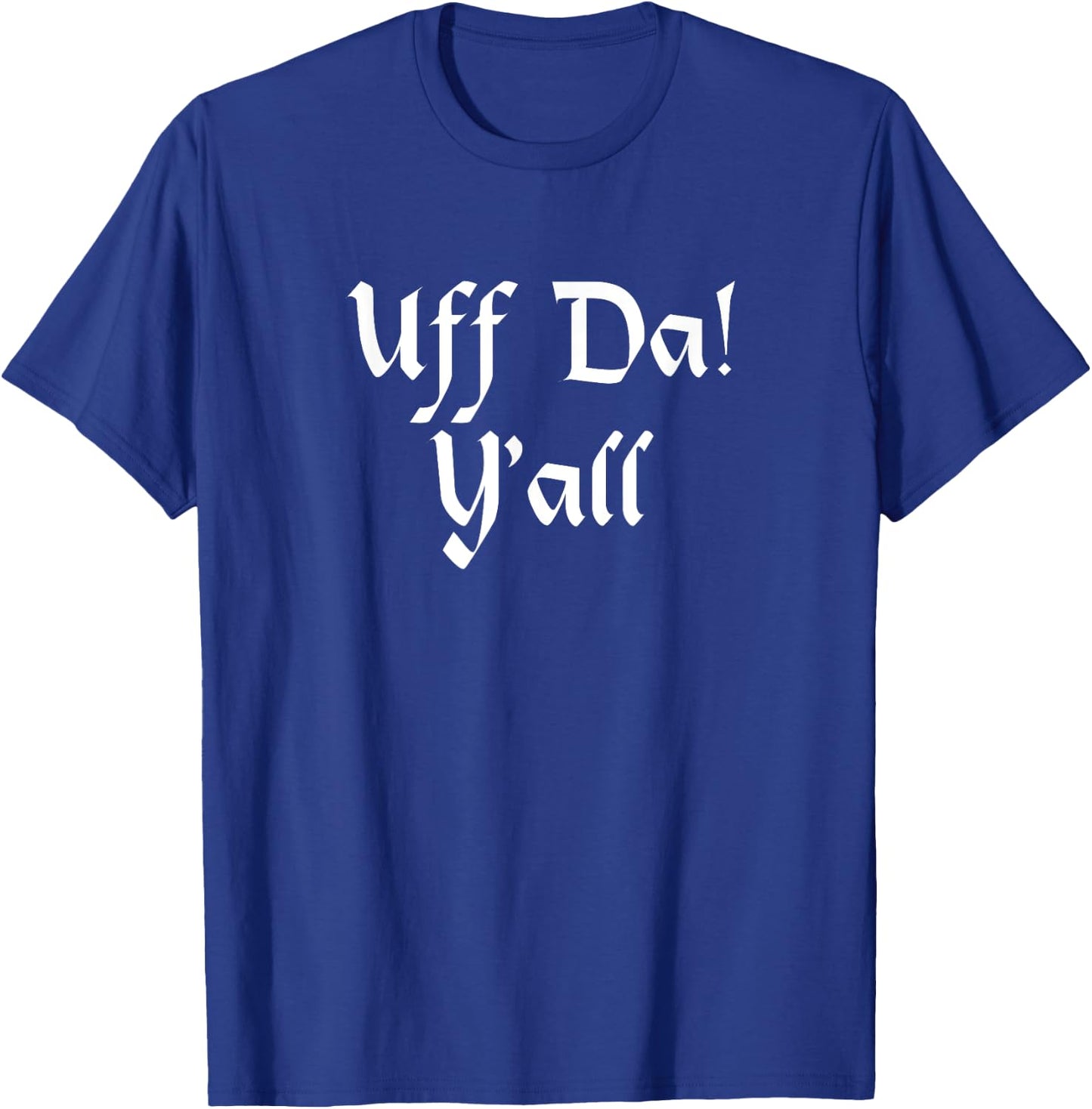 Uff Da Y'all T-Shirt - T-Shirt | Royal