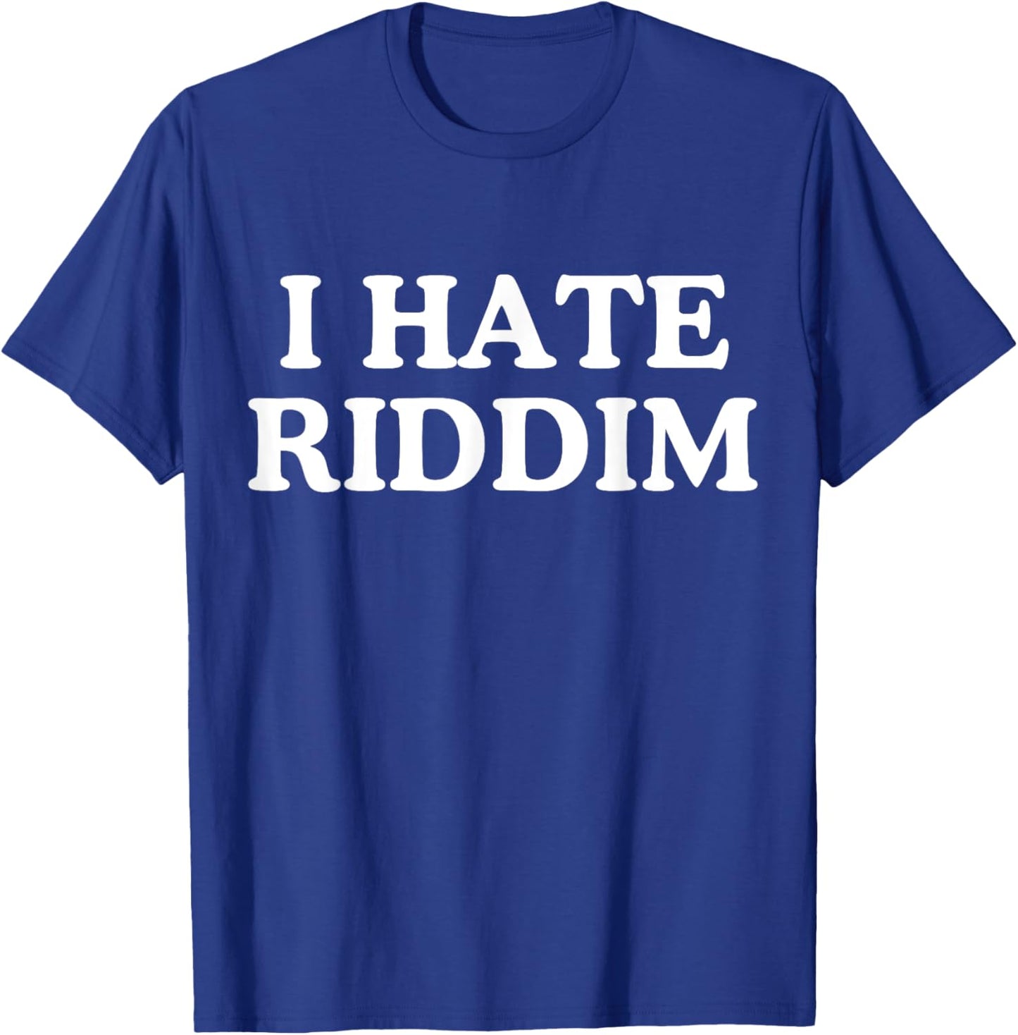 I Hate Riddim -Adults Humor Lovers Black Small Modern T-Shirt - T-Shirt | Royal