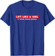 Lift Like A Girl If You're Strong Enough Girl Weight Lifting T-Shirt - T-Shirt | Royal