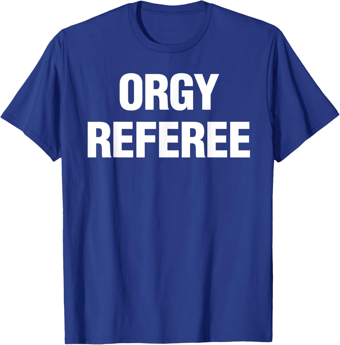 Orgy Referee Shirt Adult Humor Swinger Group Sex Freak Gift T-Shirt - T-Shirt | Royal