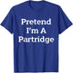 Lazy Costume Party Co. Pretend I'm A Partridge Costume Funny Bird Halloween Party - Black, Small T-Shirt - T-Shirt | Royal