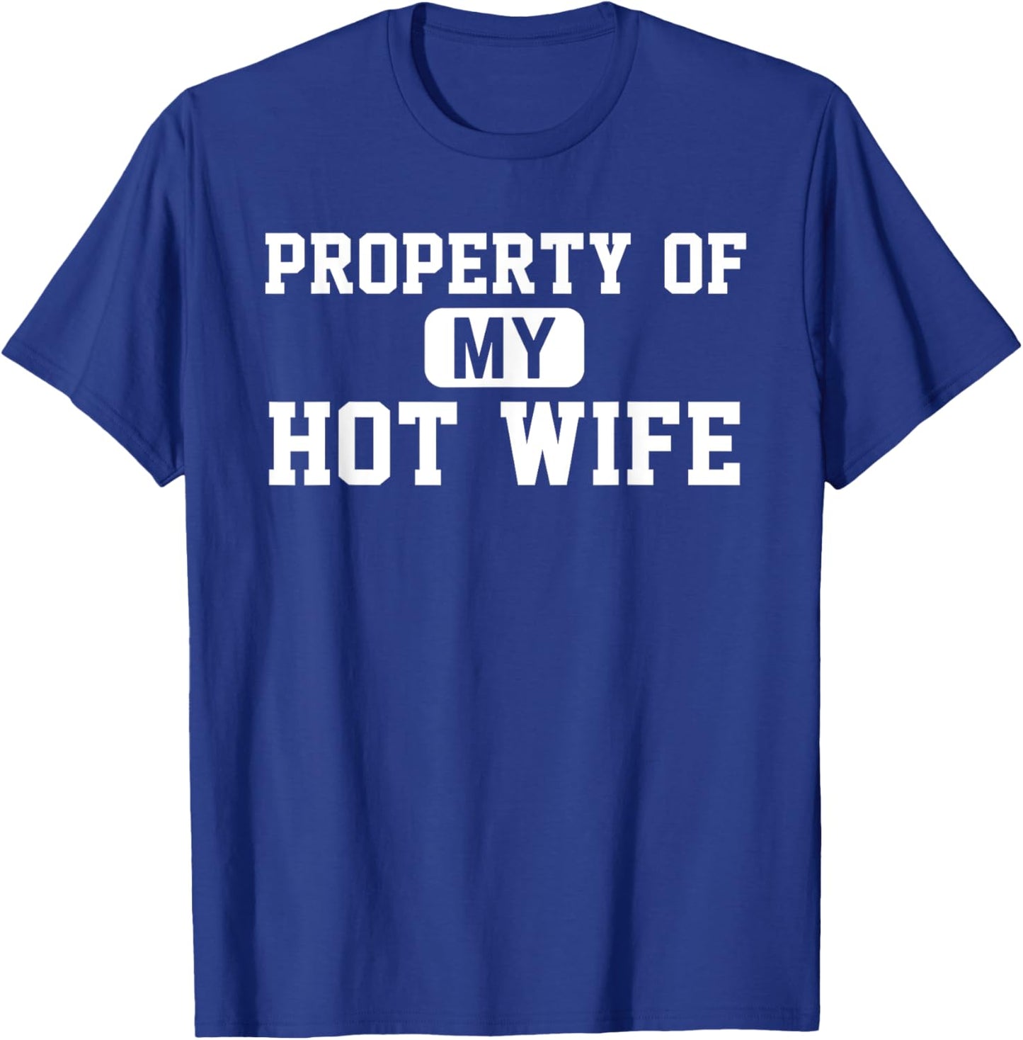 Property of My Hot Wife Funny Daddy Father Husband T-Shirt - T-Shirt | Royal