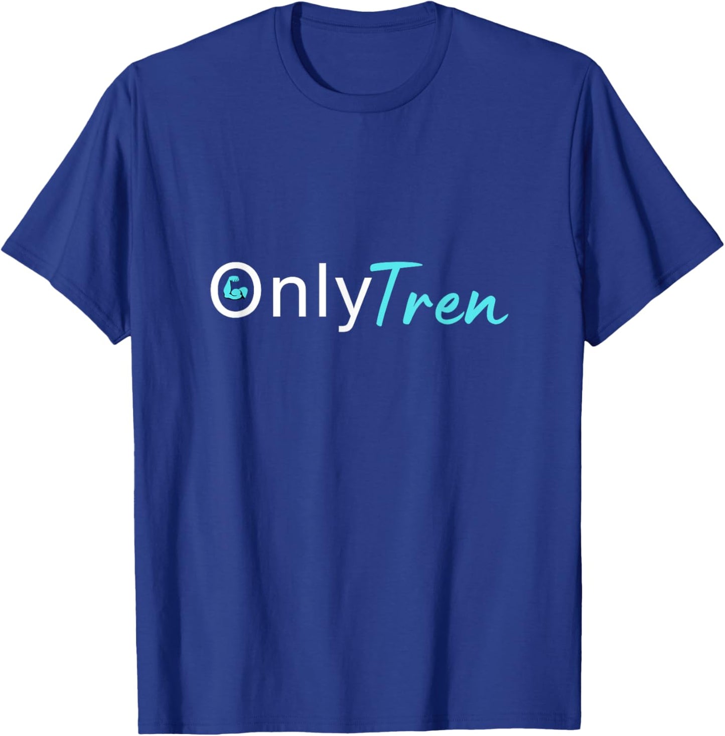 Only Tren, Funny Steroids Gym Anabolic Bodybuilding Fitness T-Shirt - T-Shirt | Royal