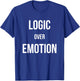Logic Over Emotion T-Shirt - T-Shirt | Royal