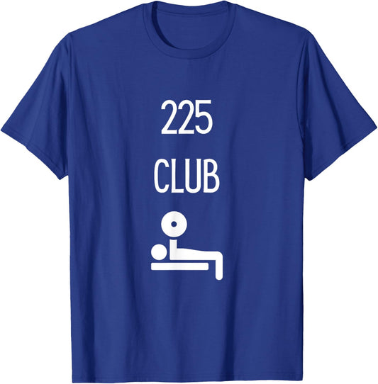 225 Club I Bench 225 Gym Lovers Funny T-Shirt - T-Shirt | Royal