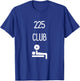 225 Club I Bench 225 Gym Lovers Funny T-Shirt - T-Shirt | Royal
