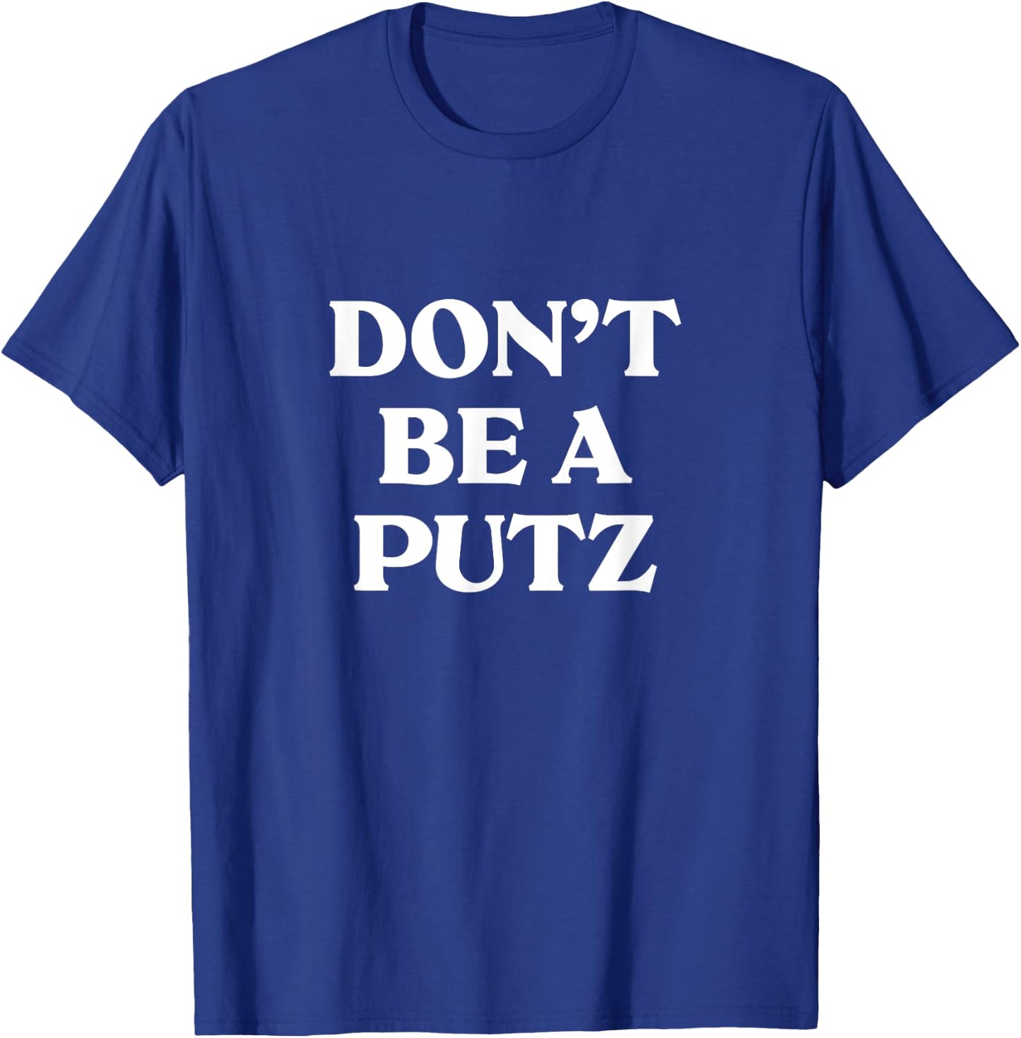 Don't Be A Putz funny jewish yiddish Slang Hebrew Israel T-Shirt - T-Shirt | Royal