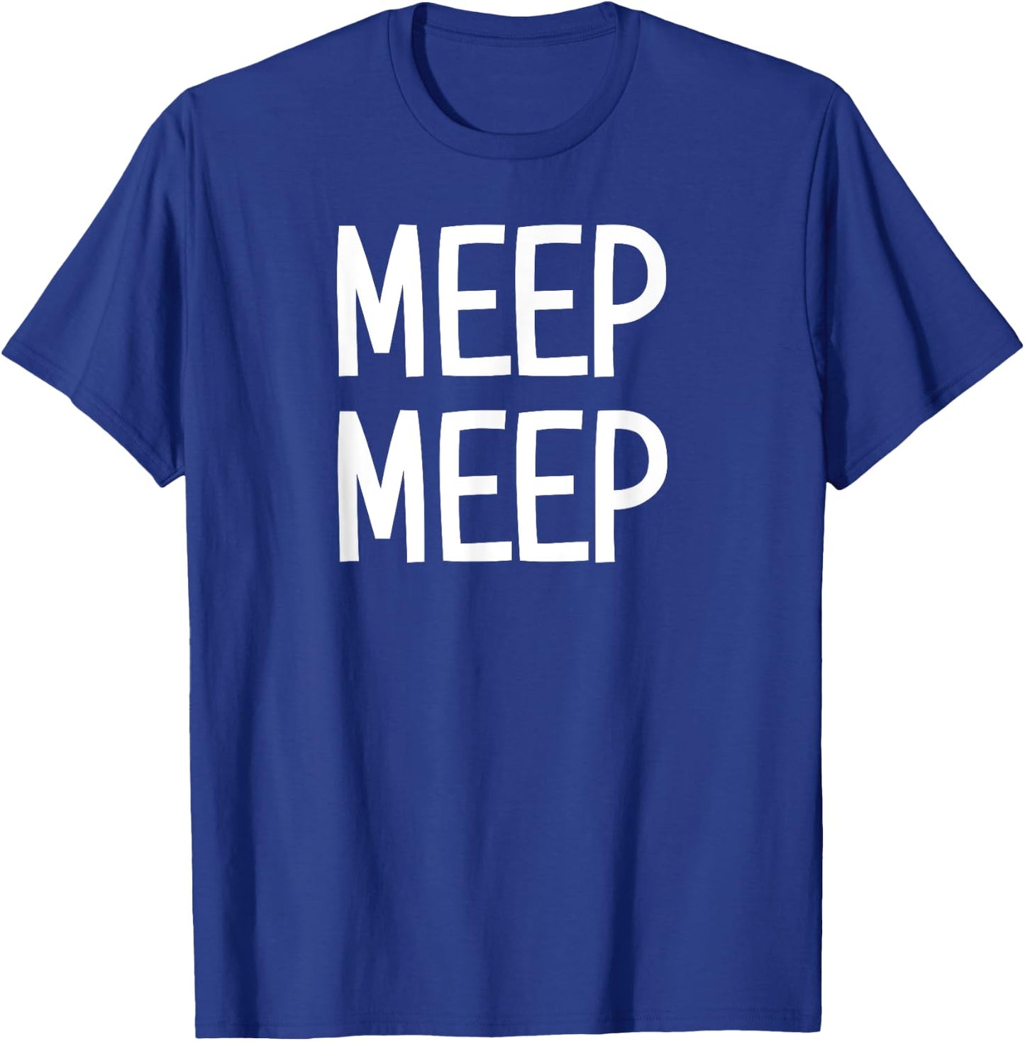 Meep Meep, Funny, Jokes, Sarcastic Sayings T-Shirt - T-Shirt | Royal