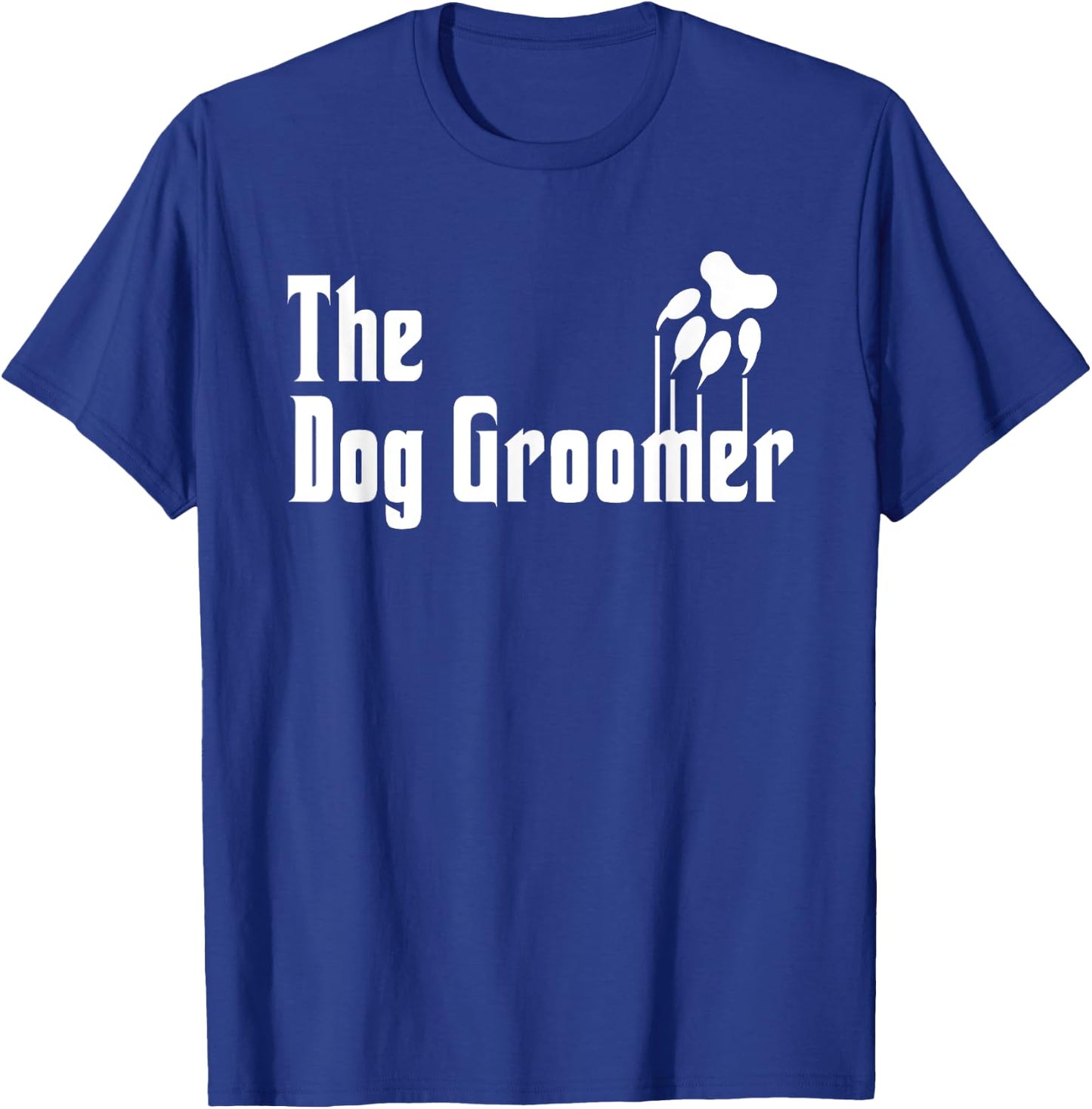 Dog Groomer Shirt Funny Dog Groomer Gift Grooming Dogs Quote T-Shirt - T-Shirt | Royal