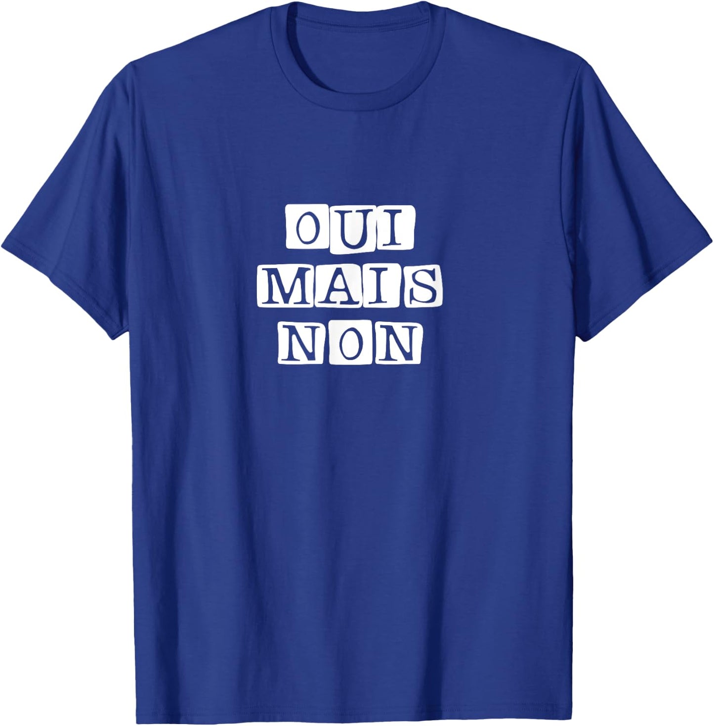 Oui Mais Non French Funny Yes But No French Quote Art T-Shirt - T-Shirt | Royal
