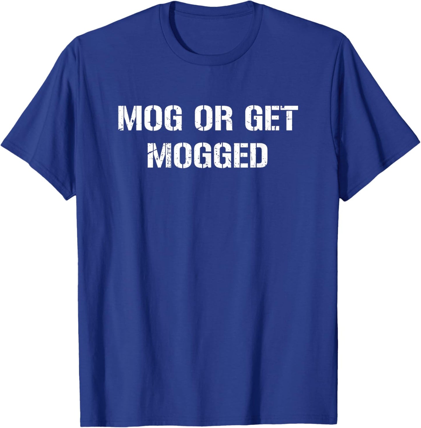 Mog Or Get Mogged Weightlifting Ironic T-Shirt - T-Shirt | Royal