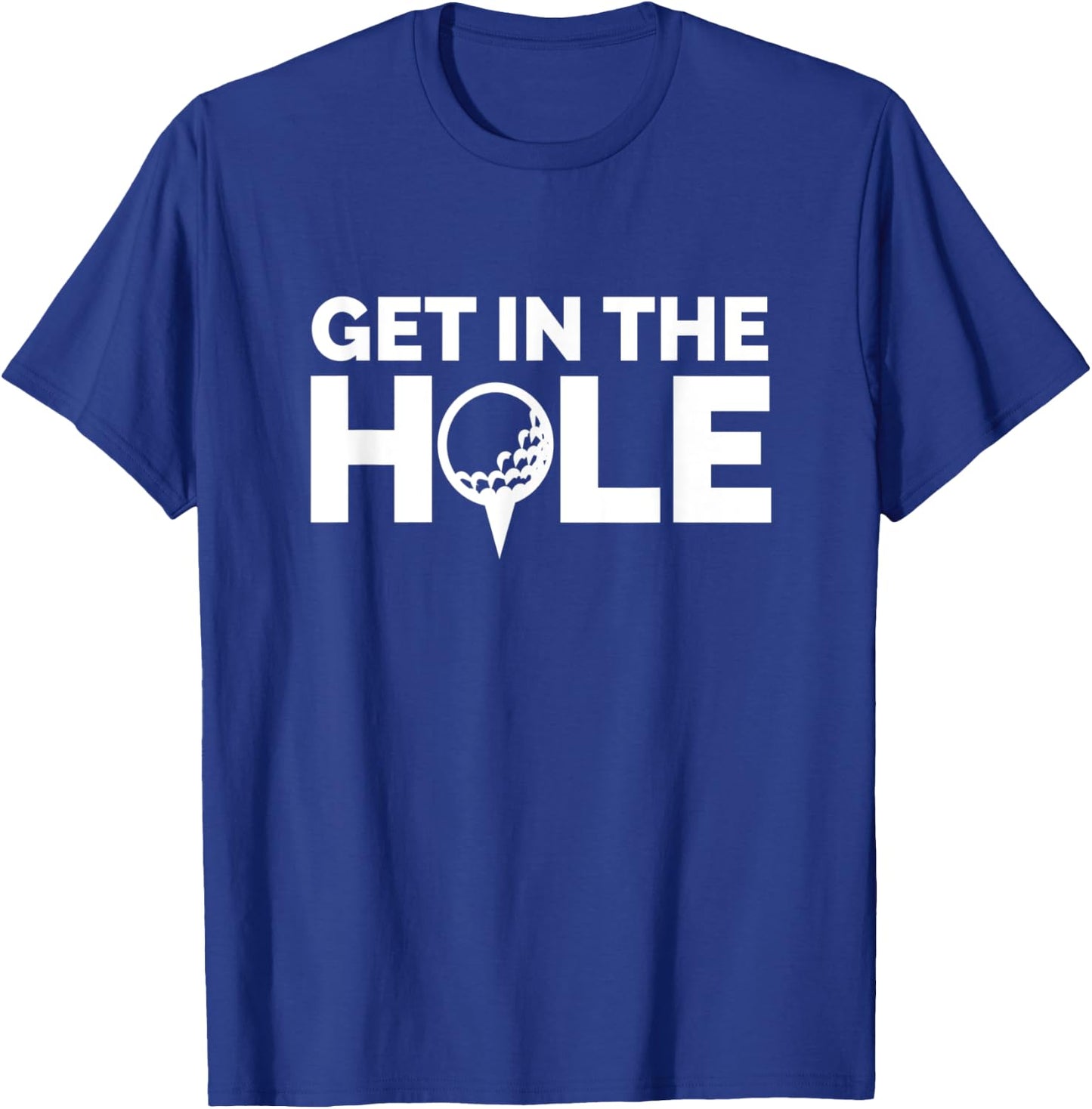Get in the Hole – Big Ballz Golf Clothing Co. T-Shirt - T-Shirt | Royal