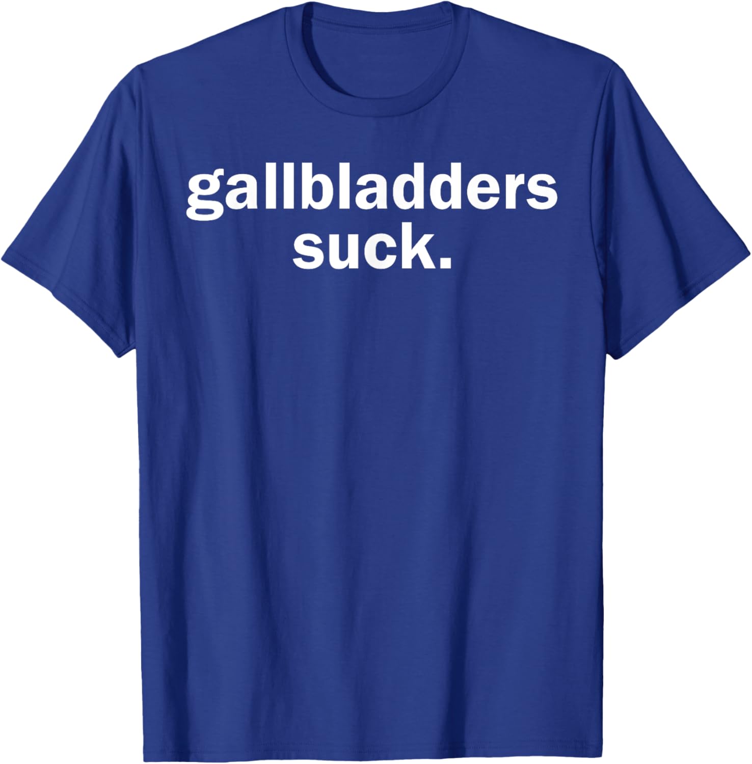 Gallbladders Suck Funny Joke Gallbladder Removal Surgery T-Shirt - T-Shirt | Royal