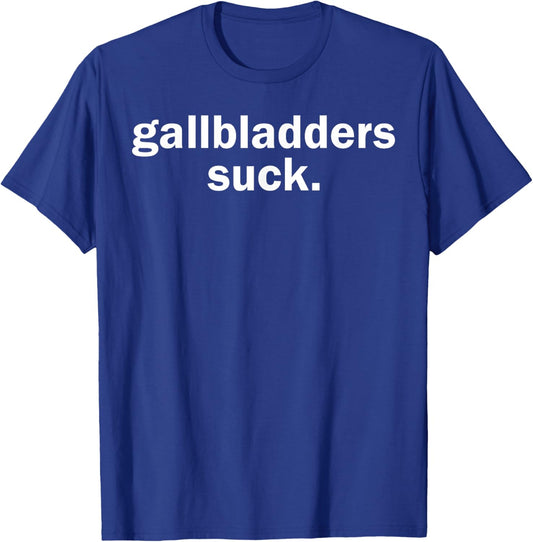 Gallbladders Suck Funny Joke Gallbladder Removal Surgery T-Shirt - T-Shirt | Royal