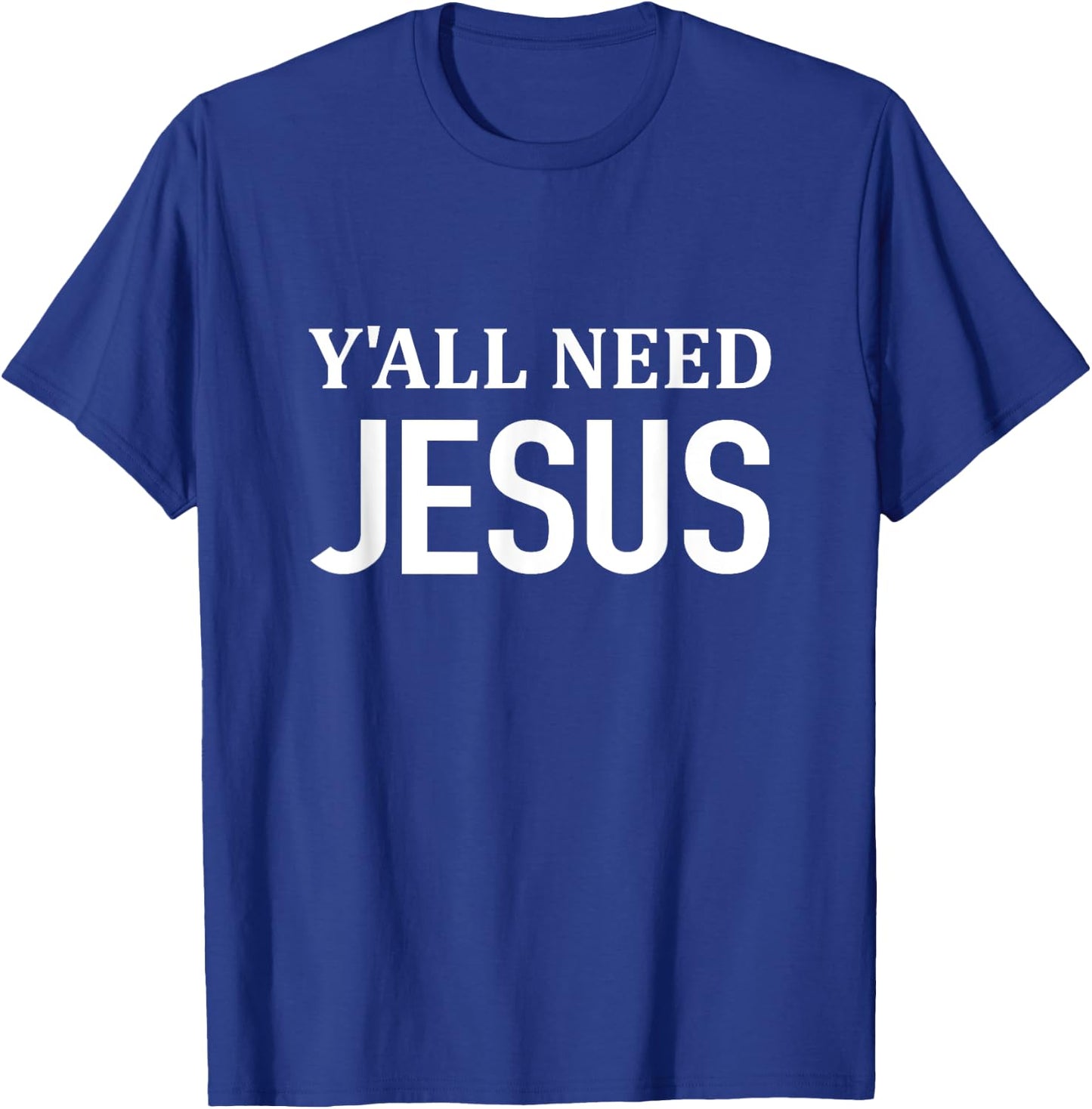 Y'all Need JESUS - Christianity Church Religious T-Shirt - T-Shirt | Royal