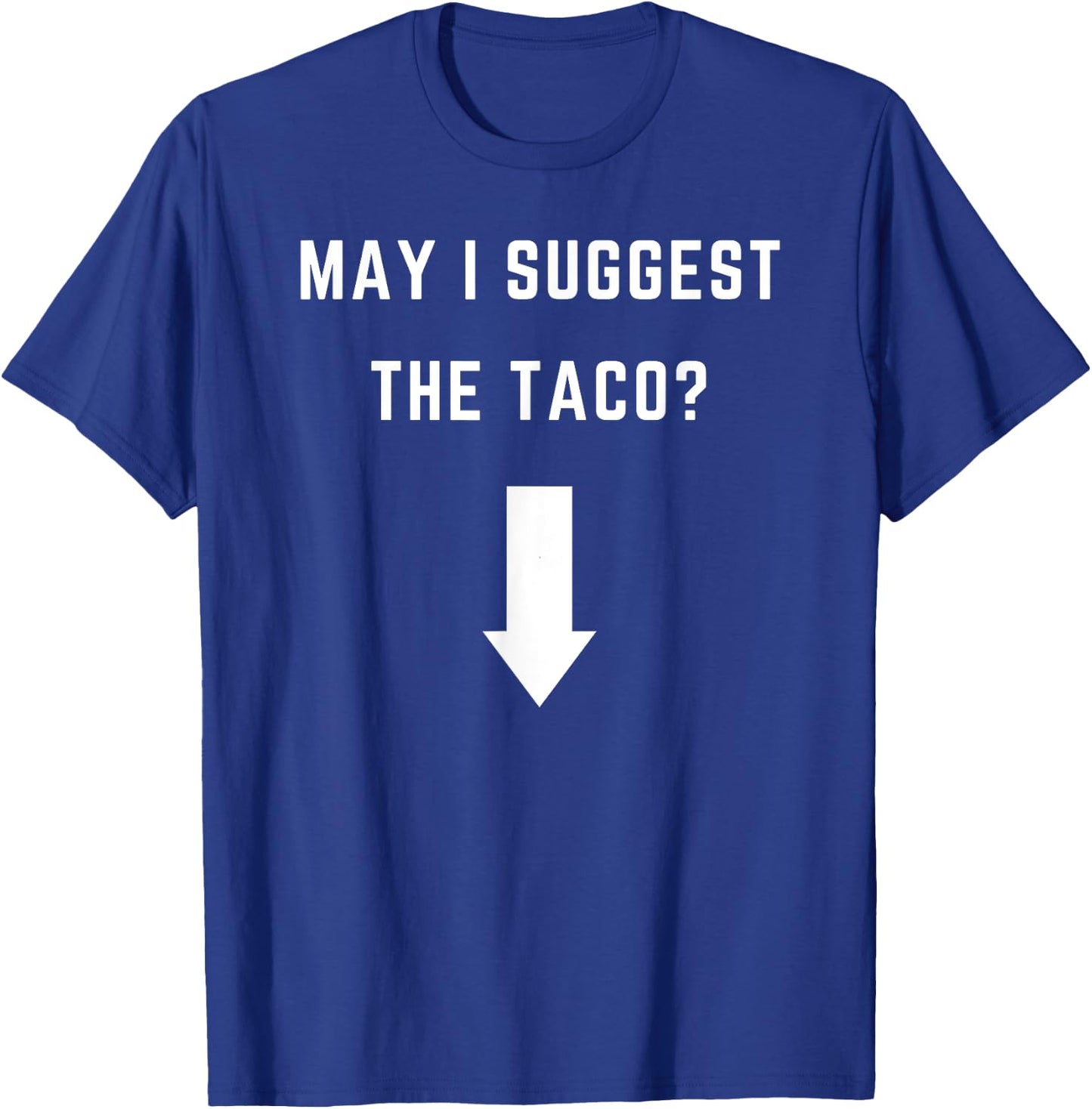 May I suggest the Taco? - with an arrow T-Shirt - T-Shirt | Royal