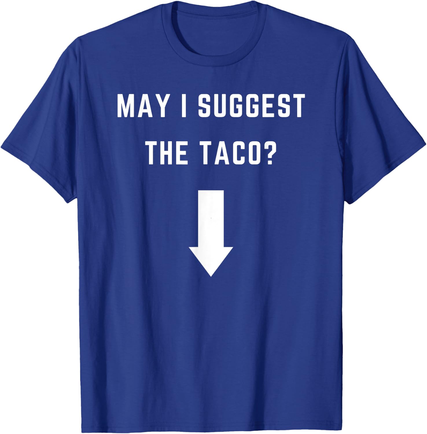 May I suggest the Taco? - with an arrow T-Shirt - T-Shirt | Royal