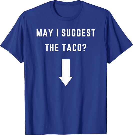 May I suggest the Taco? - with an arrow T-Shirt - T-Shirt | Royal