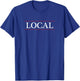 Top That Says - Local - on it | Funny Graphic T-Shirt - T-Shirt | Royal