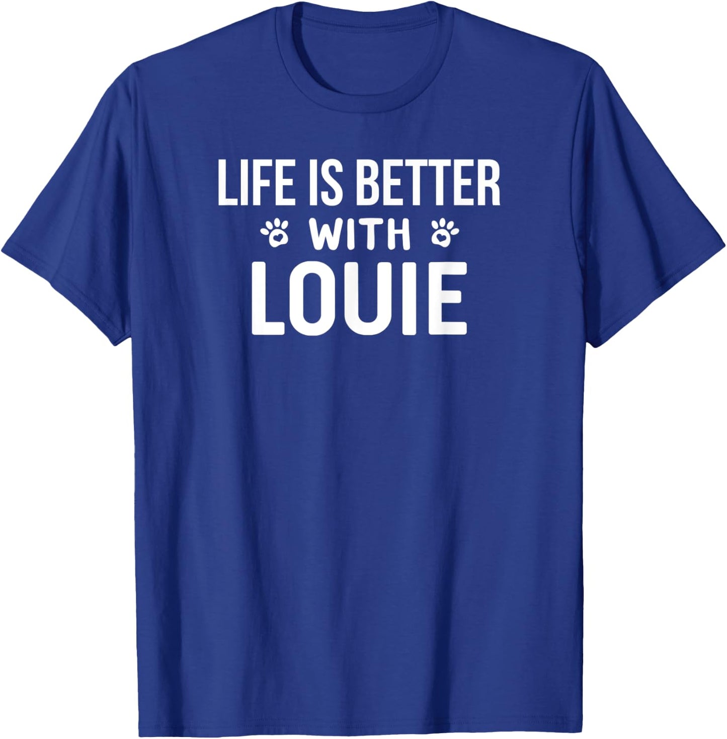 Life Is Better With Louie Dog Owner Gift T-Shirt - T-Shirt | Royal
