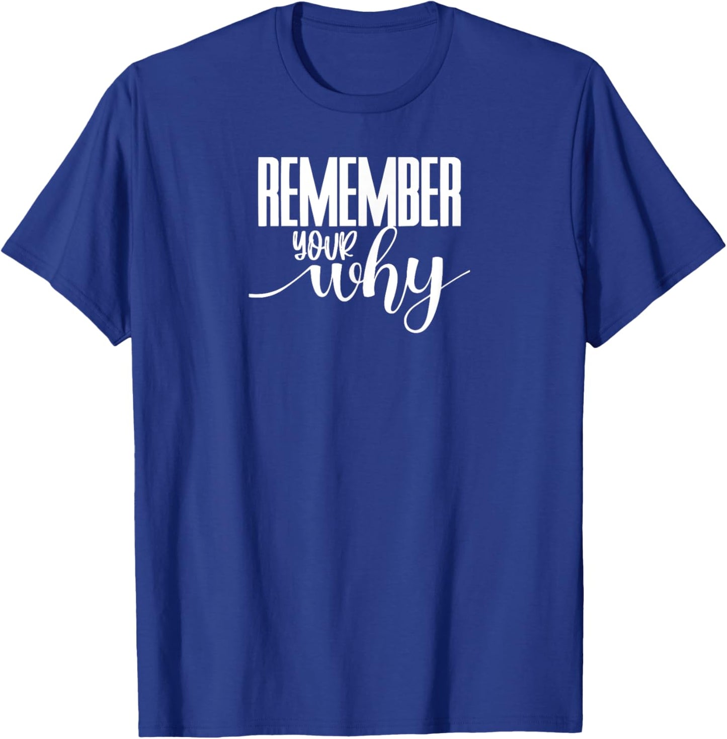 Remember Your Why Gym Motivation Fitness Inspirational T-Shirt - T-Shirt | Royal