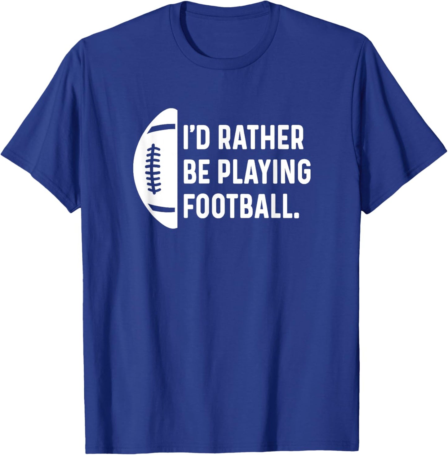 I'd Rather Be Playing Football - Quarterback Wide Receiver T-Shirt - T-Shirt | Royal