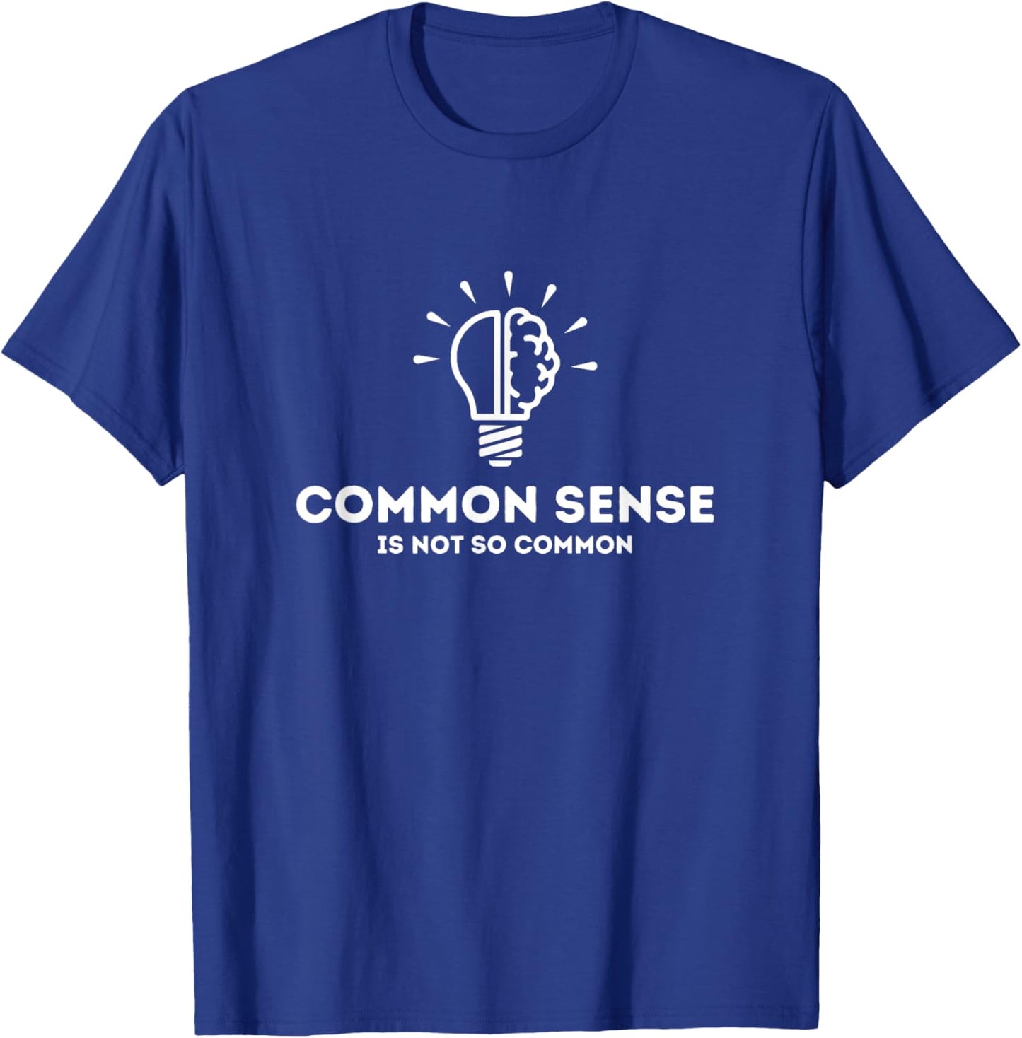 Common Sense Is Not So Common Funny Quote T-Shirt - T-Shirt | Royal