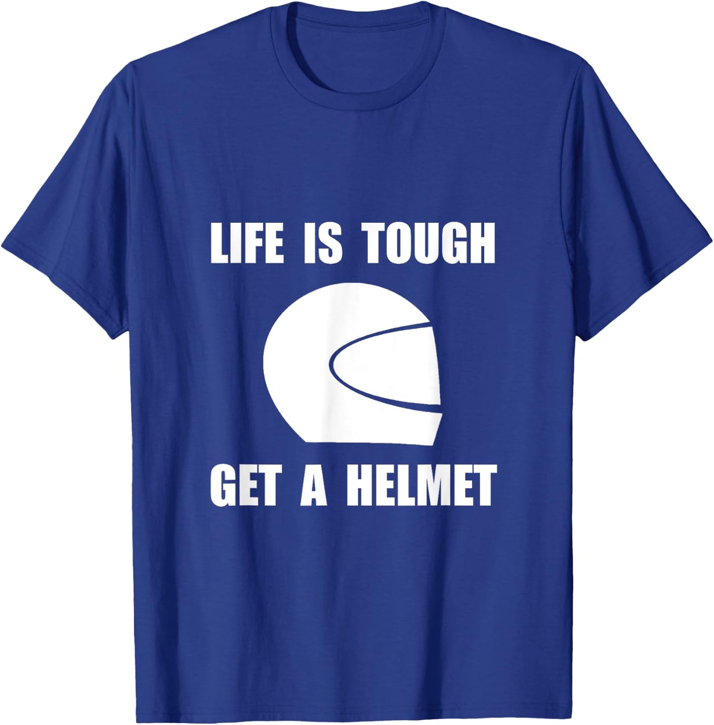 Life Tough Get Helmet Funny T-Shirt - T-Shirt | Royal