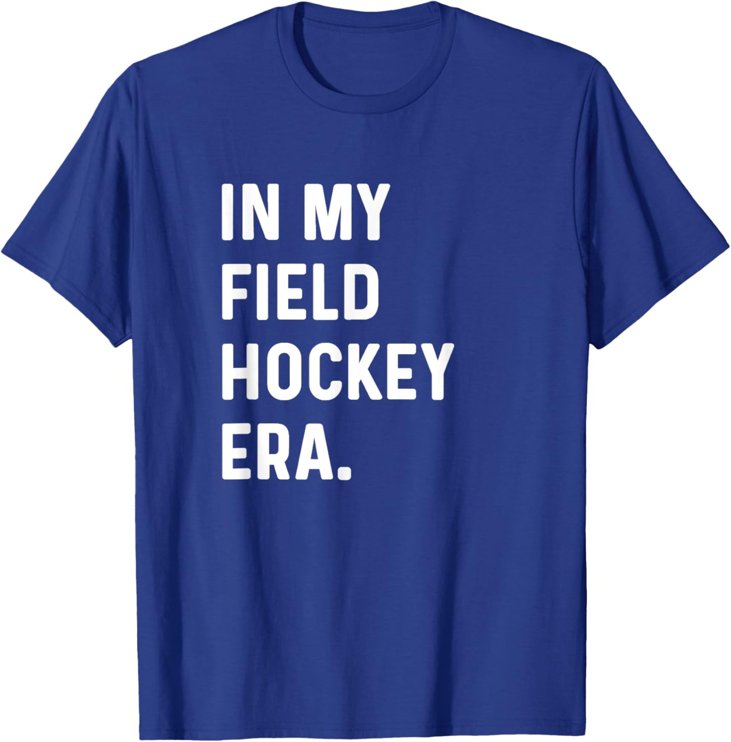 In My Field Hockey Era - Goalie Sweeper Midfield Defender T-Shirt - T-Shirt | Royal