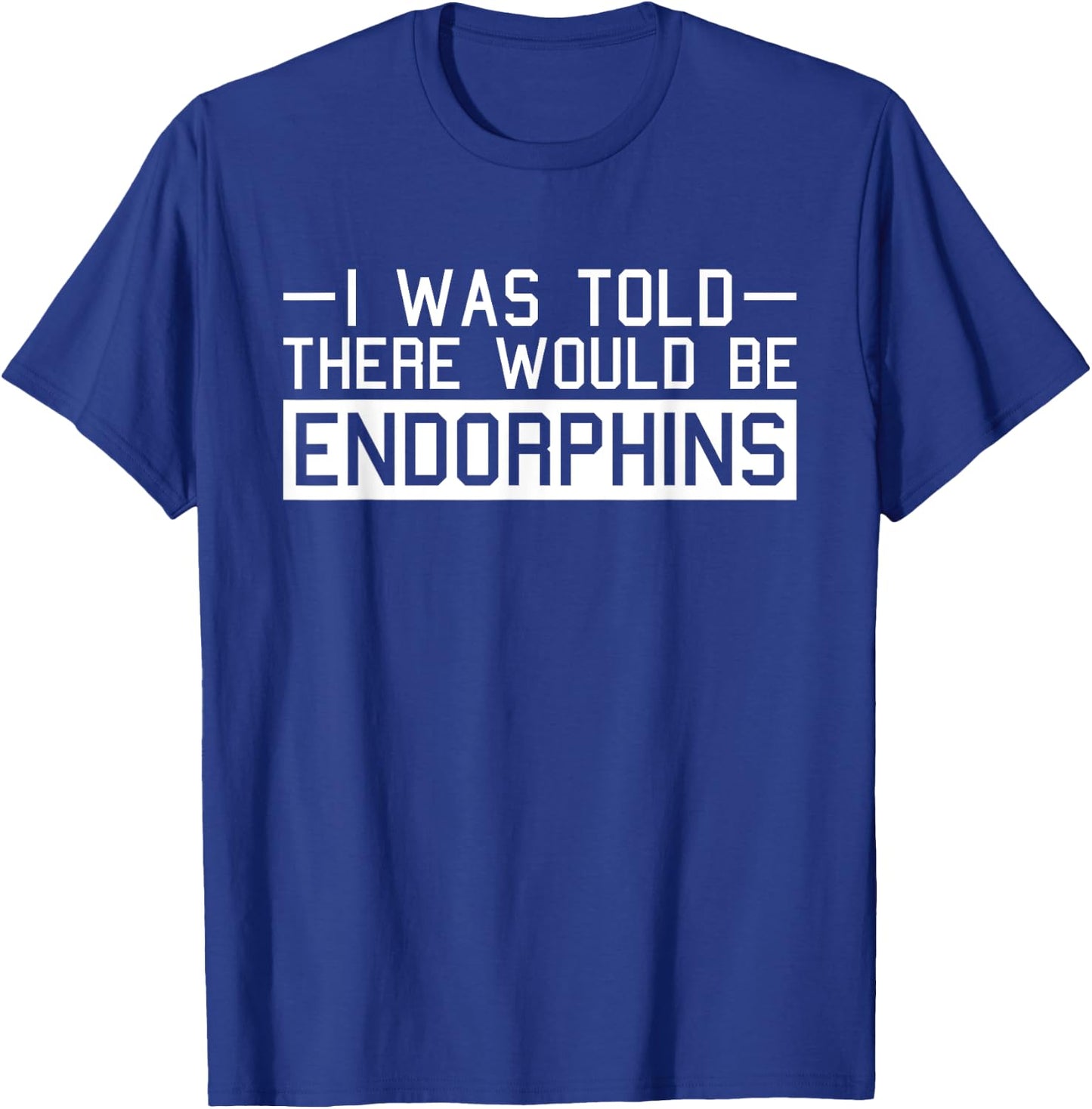 Endorphins Fitness Funny Gym Work-out Training Exercise T-Shirt - T-Shirt | Royal