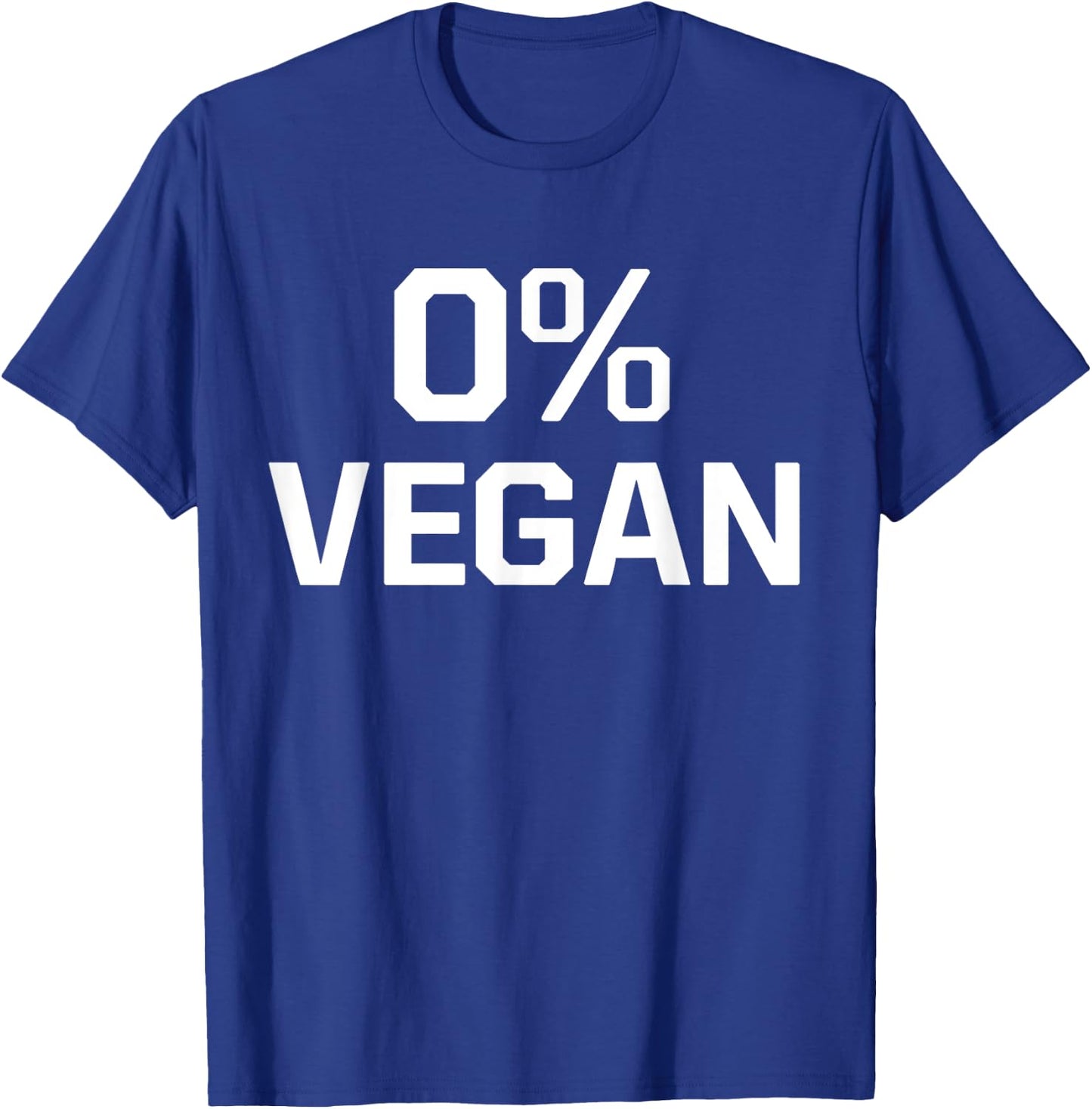 Zero Percent Vegan Sarcastic Funny Gift T-Shirt - T-Shirt | Royal