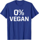Zero Percent Vegan Sarcastic Funny Gift T-Shirt - T-Shirt | Royal